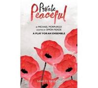 Private Peaceful - A Play For An Ensemble - [Livre en VO] Michael Morpurgo, Simon Reade (Auteur)