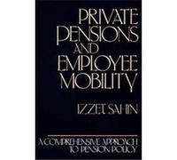 Private Pensions and Employee Mobility Izzet Sahin (Auteur)