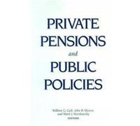 Private Pensions and Public Policies John B. Shoven, Mark J. Warshawsky, William G. Gale (Auteur)