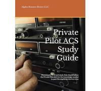 Private Pilot ACS Study Guide: Worksheets to fill and study that closely follow the Private Pilot ACS for the knowledge needed to pass the checkride the first time (ACS Study Guides and Worksheets)