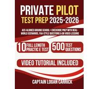 Private Pilot Test Prep 2025-2026: ACS-Aligned Ground School + Checkride Prep with Real-World Scenarios, FAA-Style Questions & QR Video Lessons