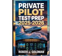 Private Pilot Test Prep 2025-2026: Your Blueprint to the FAA Knowledge Test with Confidence - Covers Aerodynamics, Weather, Airspace, Navigation, and Real-World Pilot Skills for Aspiring Aviators