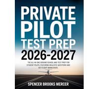 Private Pilot Test Prep 2026-2027: The All-in-One Ground School and Test Prep for Student Pilots, Featuring Realistic Questions and Key Flight Maneuvers