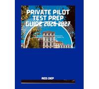 PRIVATE PILOT TEST PREP GUIDE 2026-2027: FAA Knowledge Exams, Flight Maneuvers, Weather, Navigation, and Aviation Safety for Students and Enthusiasts