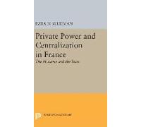 Private Power And Centralization In France