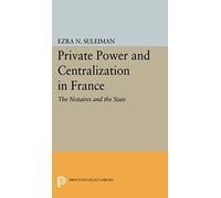 Private Power And Centralization In France
