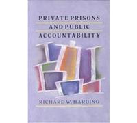 Private Prisons and Public Accountability Richard W. Harding (Auteur)