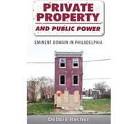 Private Property and Public Power by Becher Debbie Assistant Professor of Sociology Assistant Professor of Sociology Barnard College Columbia University H Becher Debbie Assistant Professor of Sociolog