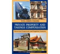 Private Property and Takings Compensation: Theoretical Framework and Empirical Analysis - [Livre en VO] Yun - Chien Chang (Auteur)