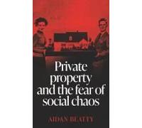 Private Property And The Fear Of Social Chaos