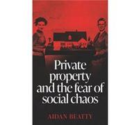 Private Property and the Fear of Social Chaos by Aidan Beatty Aidan Beatty (Auteur)