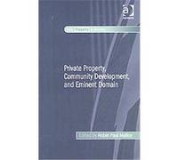 Private Property, Community Development, and Eminent Domain, Law, Property and Society