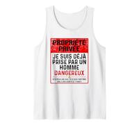 Private Property Je suis déjà Prise par Un Homme Dangereux Débardeur