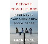 Private Revolutions: Four Women Face China's New Social Order
