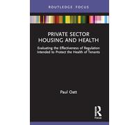 Private Sector Housing and Health: Evaluating the Effectiveness of Regulation Intended to Protect the Health of Tenants