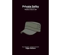Private Selby: Ein früher Edgar-Wallace-Thriller um Krieg, Patriotismus und die Angst vor einer Invasion, modern neu übersetzt