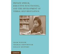 Private Speech, Executive Functioning, and the Development of Verbal Self-Regulation