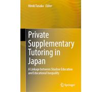 Private Supplementary Tutoring in Japan: A Linkage Between Shadow Education and Educational Inequality
