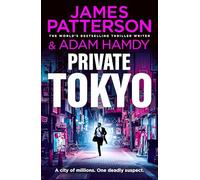 Private Tokyo: The gripping new thriller in the globally bestselling detective series