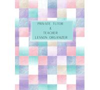 Private Tutor & Teacher Lesson Organizer: All-in-One Lesson Journal for Planning, Progress & Peace of Mind