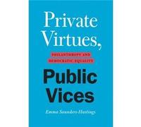 Private Virtues Public Vices - Emma SaundersHastings - The University of Chicago Press - Livre en Anglais - Paperback Emma SaundersHastingsEmma SaundersHastings (Auteur)