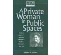 Private Woman in Public Spaces: Barbara Jordan's Speeches on Ethics, Public Religion, and Law Holmes, Barbara Ann (Auteur)