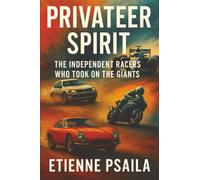 Privateer Spirit: The Independent Racers Who Took on the Giants