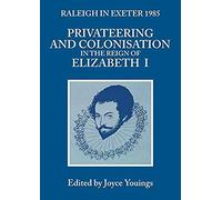 Privateering And Colonization In The Reign Of Elizabeth I