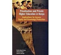 Privatisation And Private Higher Education In Kenya. Implications For Access, Equity And Knowledge Production
