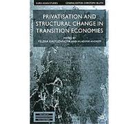 Privatisation and Structural Change in Transition Economies, Euro-Asian Studies