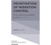 Privatisation of Migration Control Edited by Austin Sarat (Auteur)