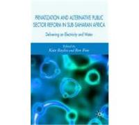 Privatization and Alternatie Public Sector Reform in Sub-Saharan Africa Ben Fine (Auteur)