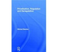 Privatization Regulation and Deregulation by Michael Beesley M.E. Beesley (Auteur)