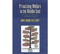 Privatizing Welfare in the Middle East, Indiana Series in Middle East Studies Anne Marie Baylouny (Auteur)