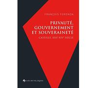 Privauté, gouvernement et souveraineté: Castille, XIIIe-XIVe siècle