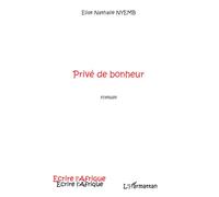 Privé de bonheur - Elise Nathalie Nyemb - L'harmattan - broché - Roman
