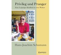 Privileg und Pranger: Eine Leipziger Kindheit in zwei Welten