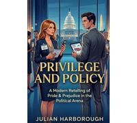 Privilege and Policy: A Modern Retelling of Pride & Prejudice in the Political Arena