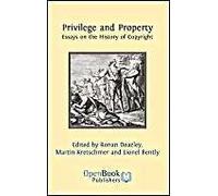 Privilege And Property. Essays On The History Of Copyright