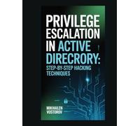 Privilege Escalation in Active Directory: Step-by-Step Hacking Techniques