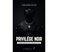 Privilège noir: L’opportunité est pour celui qui la crée | D’après le best-seller de Charlamagne Tha God