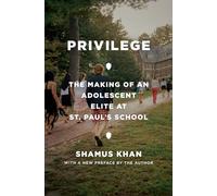 Privilege: The Making of an Adolescent Elite at St. Paul's School