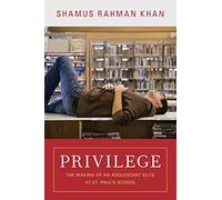 Privilege: The Making of an Adolescent Elite at St. Paul's School
