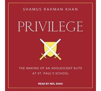 Privilege: The Making of an Adolescent Elite at St. Paul's School