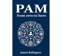 Privileged Access Management (PAM): From zero to hero