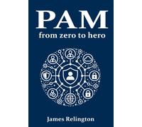 Privileged Access Management (Pam): From Zero To Hero: 3 (Identity In Cybersecurity)