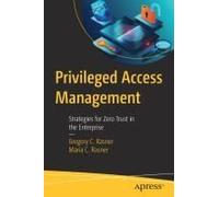 Privileged Access Management: Strategies For Zero Trust In The Enterprise