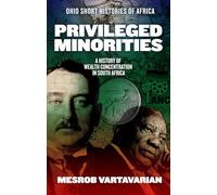 Privileged Minorities: A History of Wealth Concentration in South Africa