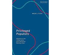 Privileged Populists: Populism In The Conservative And Libertarian Working Class