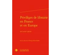 Privilèges De Librairie En France Et En Europe - Xvie-Xviie Siècles